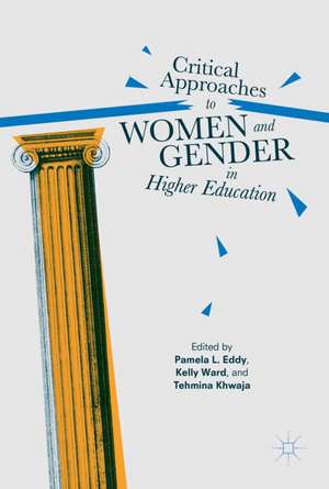 Critical Approaches to Women and Gender in Higher Education de Pamela L. Eddy