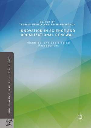 Innovation in Science and Organizational Renewal: Historical and Sociological Perspectives de Thomas Heinze