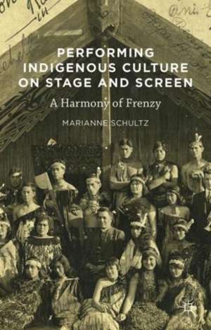 Performing Indigenous Culture on Stage and Screen: A Harmony of Frenzy de Marianne Schultz