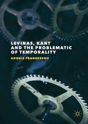 Levinas, Kant and the Problematic of Temporality de Adonis Frangeskou