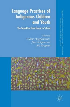 Language Practices of Indigenous Children and Youth: The Transition from Home to School de Gillian Wigglesworth