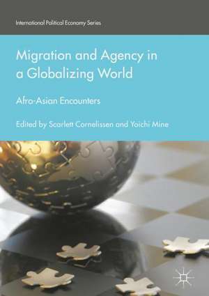 Migration and Agency in a Globalizing World: Afro-Asian Encounters de Scarlett Cornelissen