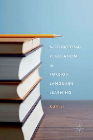 Motivational Regulation in Foreign Language Learning de Kun Li