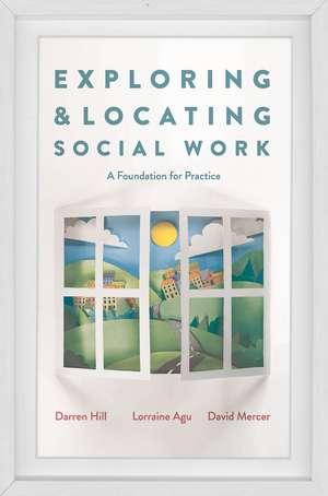 Exploring and Locating Social Work: A Foundation for Practice de Darren Hill