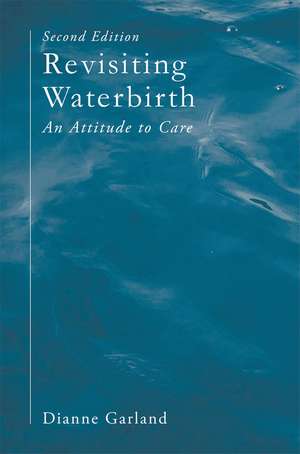 Revisiting Waterbirth: An Attitude to Care de Dianne Garland