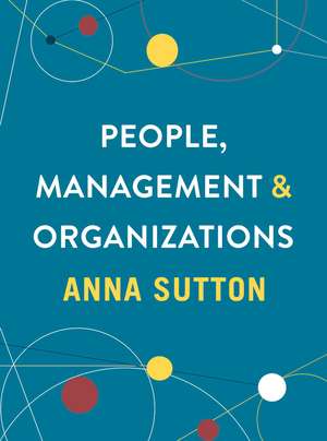 People, Management and Organizations de Anna Sutton