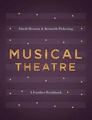 Musical Theatre: A Workbook for Further Study de Professor David Henson