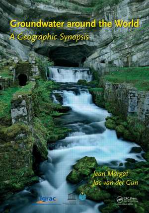 Groundwater around the World: A Geographic Synopsis de Jean Margat