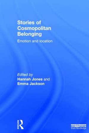 Stories of Cosmopolitan Belonging: Emotion and Location de Hannah Jones