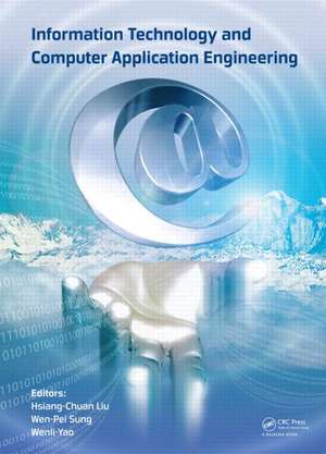 Information Technology and Computer Application Engineering: Proceedings of the International Conference on Information Technology and Computer Application Engineering (ITCAE 2013) de Hsiang-Chuan Liu