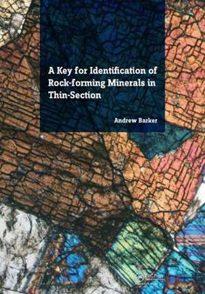 A Key for Identification of Rock-Forming Minerals in Thin Section de Andrew J. Barker