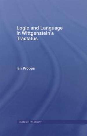 Logic and Language in Wittgenstein's Tractatus de Ian Proops