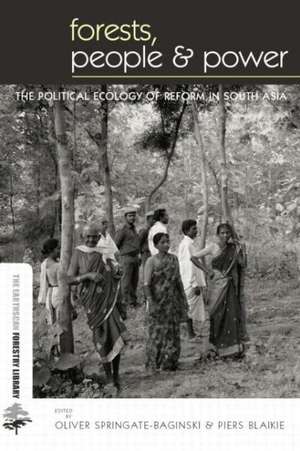 Forests People and Power: The Political Ecology of Reform in South Asia de Oliver Springate-Baginski