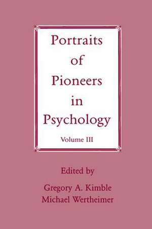 Portraits of Pioneers in Psychology: Volume III de Gregory A. Kimble