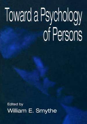 Toward A Psychology of Persons de William E. Smythe