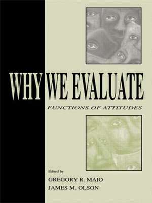 Why We Evaluate: Functions of Attitudes de Gregory R. Maio