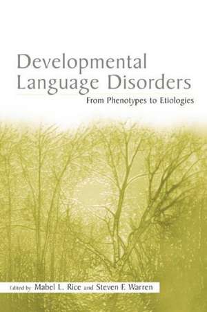 Developmental Language Disorders: From Phenotypes to Etiologies de Mabel L. Rice