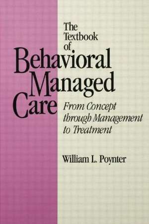 Textbook Of Behavioural Managed Care de William L. Poynter