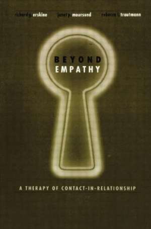 Beyond Empathy: A Therapy of Contact-in Relationships de Richard Erskine