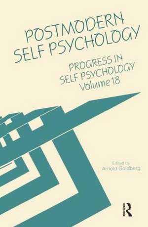 Progress in Self Psychology, V. 18: Postmodern Self Psychology de Arnold I. Goldberg