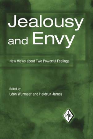 Jealousy and Envy: New Views about Two Powerful Feelings de Léon Wurmser