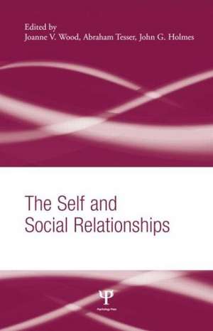 The Self and Social Relationships de Joanne V. Wood