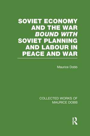 Soviet Economy and the War bound with Soviet Planning and Labour de Maurice Dobb