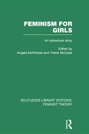 Feminism for Girls (RLE Feminist Theory): An Adventure Story de Angela McRobbie