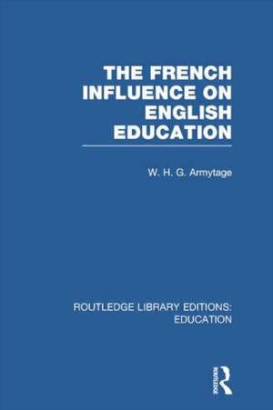 French Influence on English Education de W Armytage