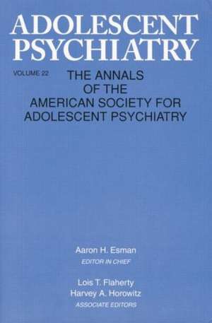 Adolescent Psychiatry, V. 22: Annals of the American Society for Adolescent Psychiatry de Aaron H. Esman