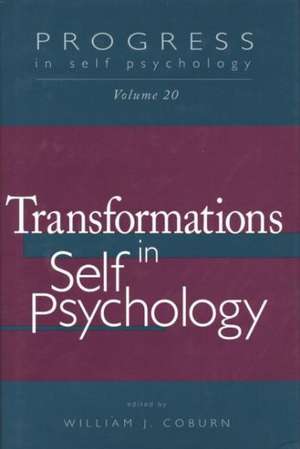 Progress in Self Psychology, V. 20: Transformations in Self Psychology de William J. Coburn