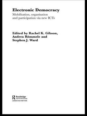 Electronic Democracy: Mobilisation, Organisation and Participation via new ICTs de Rachel Gibson