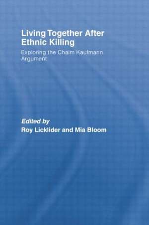 Living Together After Ethnic Killing: Exploring the Chaim Kaufman Argument de Roy Licklider