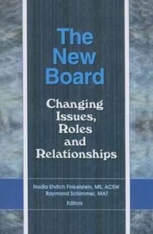 The New Board: Changing Issues, Roles and Relationships de Mat Raymond Schimmer