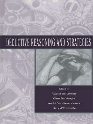 Deductive Reasoning and Strategies de Walter Schaeken