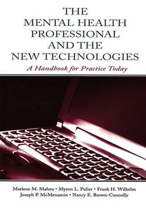 The Mental Health Professional and the New Technologies: A Handbook for Practice Today de Marlene M. Maheu