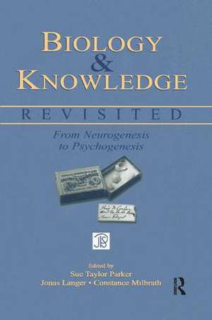 Biology and Knowledge Revisited: From Neurogenesis to Psychogenesis de Sue Taylor Parker