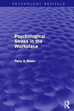 Psychological Stress in the Workplace (Psychology Revivals) de Terry Beehr