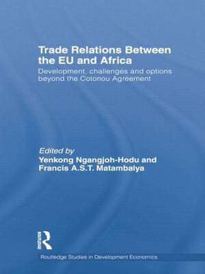 Trade Relations Between the EU and Africa: Development, challenges and options beyond the Cotonou Agreement de Yenkong Ngangjoh-Hodu