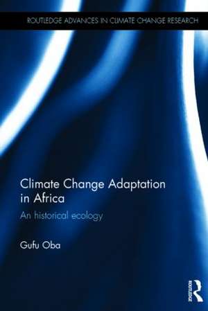 Climate Change Adaptation in Africa: An Historical Ecology de Gufu Oba