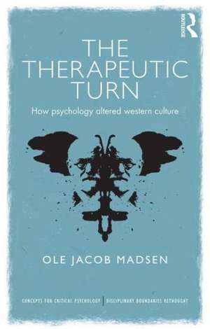 The Therapeutic Turn: How psychology altered Western culture de Ole Jacob Madsen