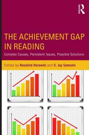 The Achievement Gap in Reading: Complex Causes, Persistent Issues, Possible Solutions de Rosalind Horowitz