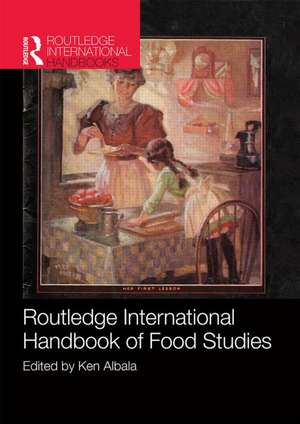 Routledge International Handbook of Food Studies de Ken Albala