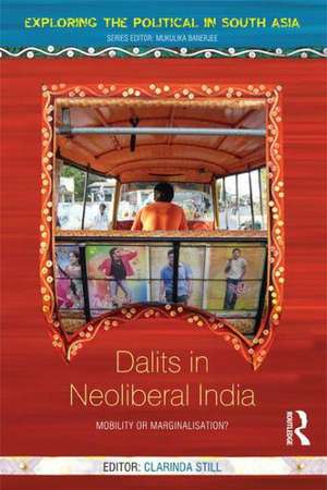 Dalits in Neoliberal India: Mobility or Marginalisation? de Clarinda Still