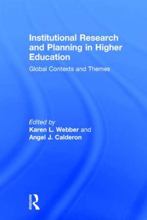 Institutional Research and Planning in Higher Education: Global Contexts and Themes de Karen L. Webber