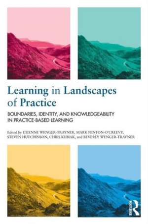 Learning in Landscapes of Practice: Boundaries, identity, and knowledgeability in practice-based learning de Etienne Wenger-Trayner