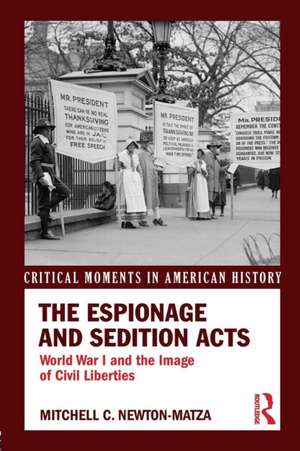 The Espionage and Sedition Acts: World War I and the Image of Civil Liberties de Mitchell Newton-Matza