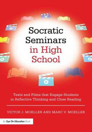 Socratic Seminars in High School: Texts and Films That Engage Students in Reflective Thinking and Close Reading de Victor Moeller