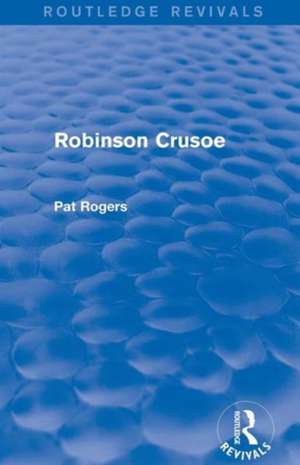 Robinson Crusoe (Routledge Revivals) de Pat Rogers