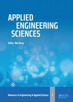 Applied Engineering Sciences: Proceedings of the 2014 AASRI International Conference on Applied Engineering Sciences, Hollywood, LA, USA de Wei Deng